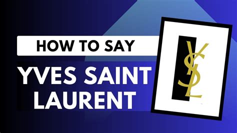 wie spricht man yves saint laurent aus|How to pronounce Yves saint laurent .